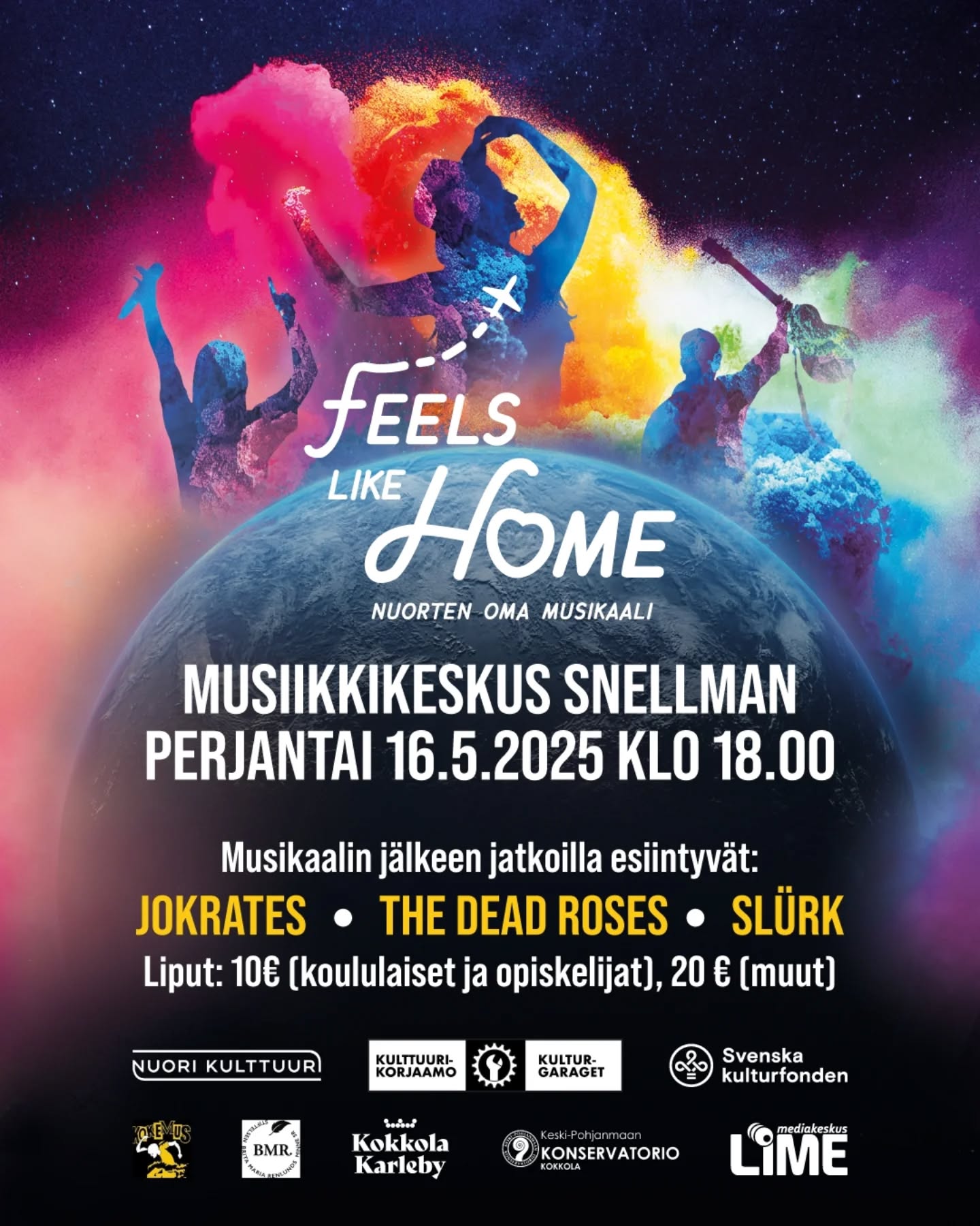 FEELS LIKE HOME - Nuorten oma musikaali
Jatkot: JOKRATES, DEAD ROSES, SLÜRK
Nuorten oma musikaali "Feels Like Home" iltanäytös perjantaina 16.5. klo 18.00.
Kokkola Nuori Kulttuuri 2025 Festivaalin ytimessä on nuorten itsensä suunnittelema ja toteuttama ”Feels Like Home” -musikaali, joka käsittelee ajankohtaisesti nuorten tämänhetkistä maailmaa ja kuinka sen saisi tuntumaan kodilta. Musikaalin suunnittelusta ja toteutuksesta vastaavat Lotta Sundellin teatteriryhmän nuoret sekä Kokkolan Rokkikoulun, K-P:n konservatorion musiikintekijälinjan, Kuvataidekoulun sekä Kpedun Mediakeskus LIMEn opiskelijat.
Musikaalin jälkeen jatkoilla esiintyy vuoden 2019 räpin suomenmestari Jokrates sekä paikalliset rockbändit Dead Roses ja Slürk, joka voitti toisen asteen opiskelijoiden rockin SM-kisat tänä vuonna. 
Aika: pe 16.5. klo 18 
Paikka: Musiikkikeskus Snellman 
Liput 10€ koululaiset ja opiskelijat, 20€ muut
Tapahtuman tuottaa Kulttuurikorjaamo ry
FEELS LIKE HOME – Ungdomarnas egen musikal
Efterfest: JOKRATES, THE DEAD ROSES, SLÜRK
Musikalen "Feels Like Home" kvällsföreställning, fredag 16.5 kl. 18.00
Kärnan i festivalen för ung kultur i Karleby – Kokkola Nuori Kulttuuri 2025 Festivaali – är musikalen ”Feels Like Home”. Musikalen är planerad och skapad av ungdomar och handlar om den värld dagens ungdomar lever i och hur vi kan få den världen att kännas som ett hem för alla. För planeringen och genomförandet av musikalen står elever och studerande från Lotta Sundells teatergrupp, Karleby Rockskola, musikskaparlinjen vid Mellersta Österbottens konservatorium, Bildkonstskolan och Kpedu Mediakeskus LIME.
På efterfesten efter musikalen uppträder Jokrates, finländsk mästare i rap anno 2019 samt de lokala rockbanden The Dead Roses och Slürk, som vann Rock-FM för andra stadiet i år. 
Tid: fre 16.5 kl.18 
Plats: Musikcentrum Snellman 
Biljetter: 10 € skolelever och studerande, 20 € övriga
Evenemanget produceras av Kulturgaraget rf
https://www.lippu.fi/artist/kokkolanuorikulttuuri2025festivaali/kokkola-nuori-kulttuuri-2025-festivaali-3883270/ (Linkki myös biossa, länk finns också i bio)